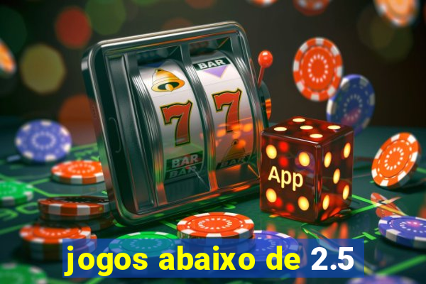 jogos abaixo de 2.5