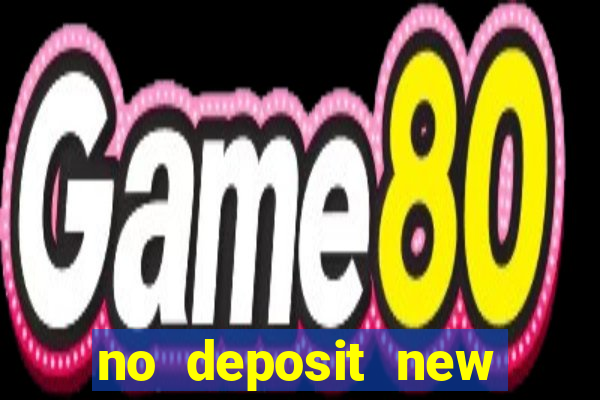 no deposit new online casino