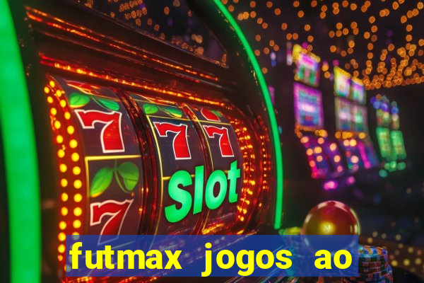 futmax jogos ao vivo hoje