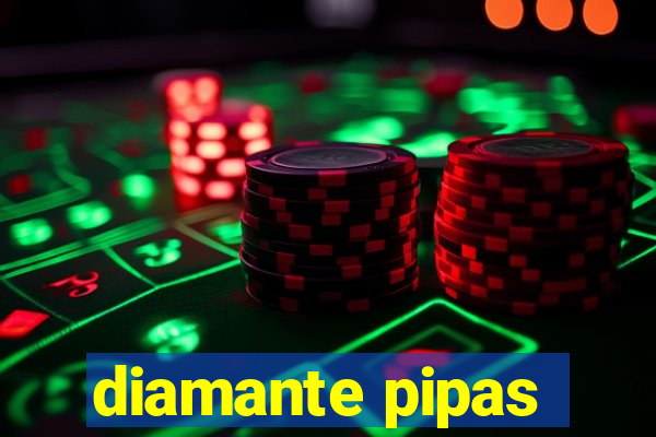 diamante pipas