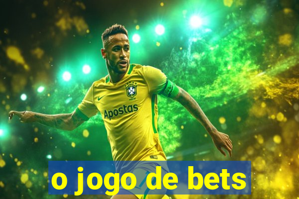 o jogo de bets