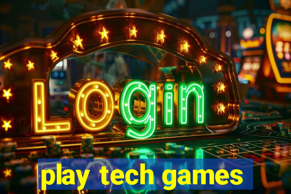 play tech games