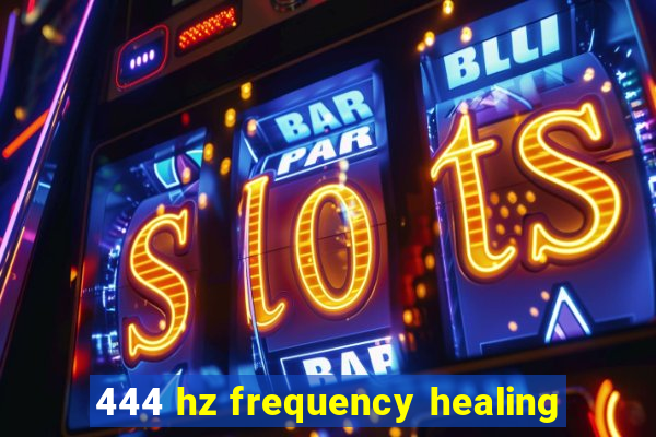 444 hz frequency healing