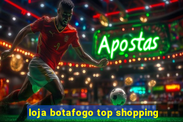 loja botafogo top shopping