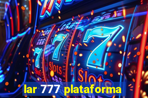 lar 777 plataforma