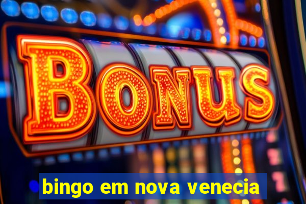 bingo em nova venecia