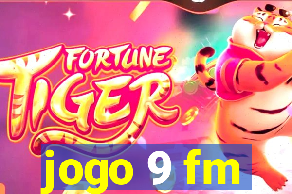 jogo 9 fm