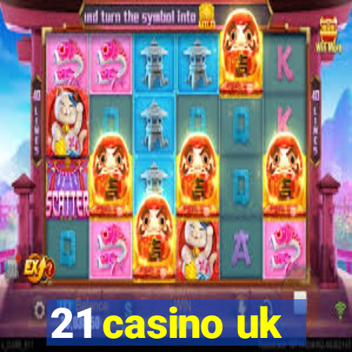 21 casino uk