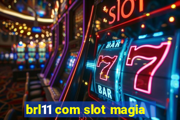 brl11 com slot magia