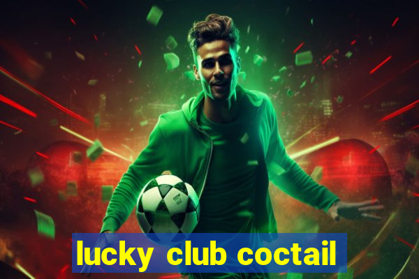 lucky club coctail