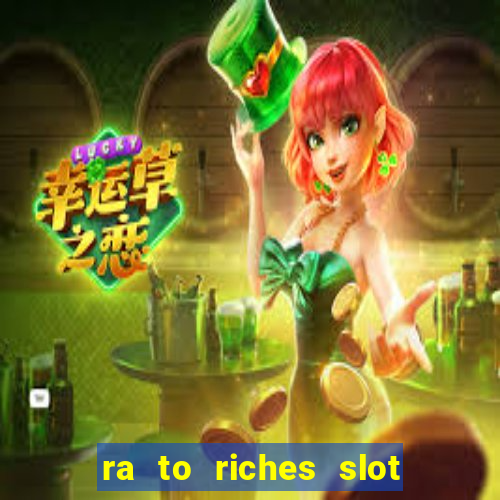 ra to riches slot free play