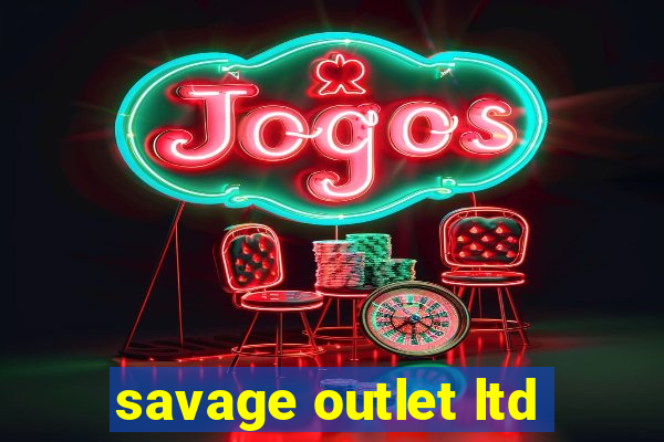 savage outlet ltd