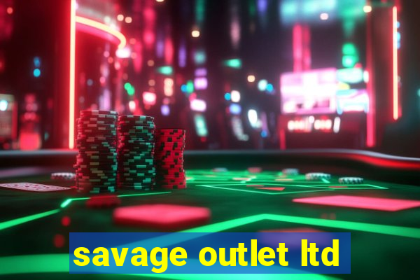 savage outlet ltd