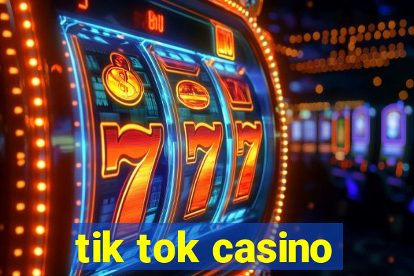 tik tok casino