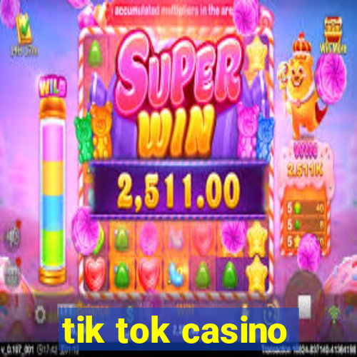 tik tok casino