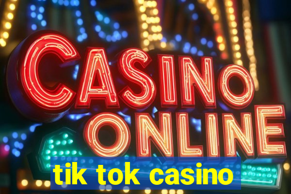 tik tok casino