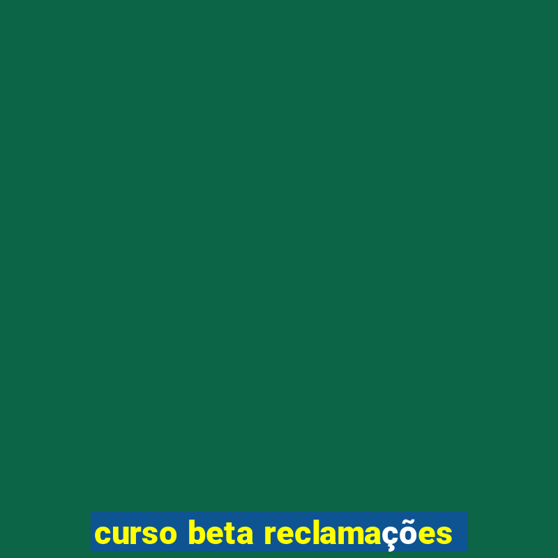 curso beta reclamações