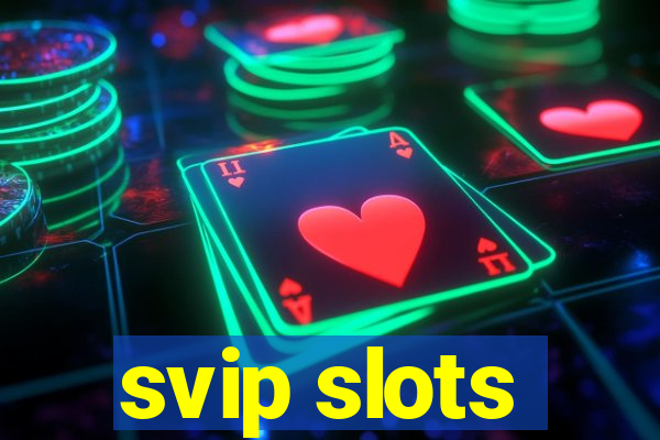 svip slots