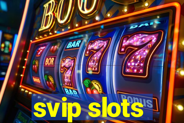 svip slots