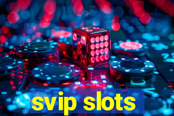 svip slots