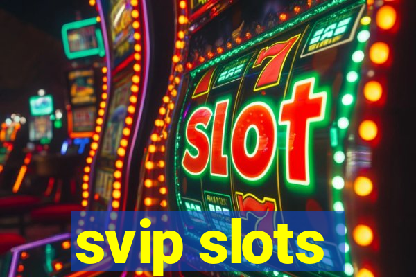 svip slots