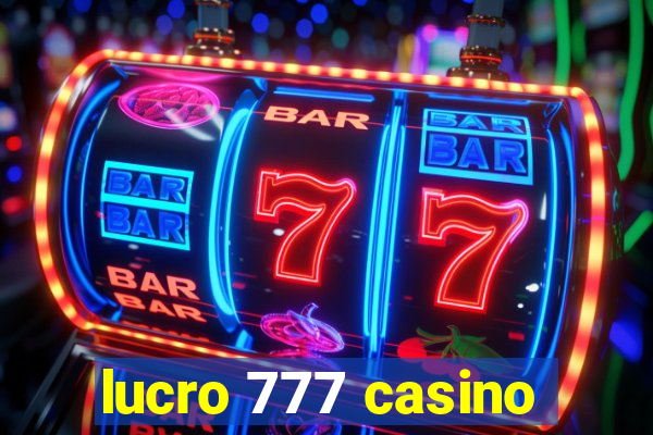 lucro 777 casino