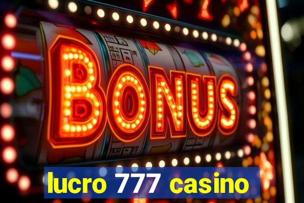 lucro 777 casino