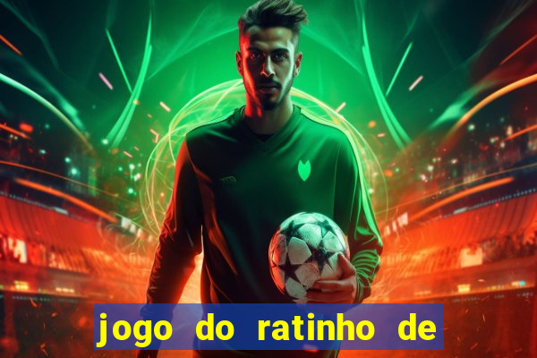 jogo do ratinho de ganhar dinheiro