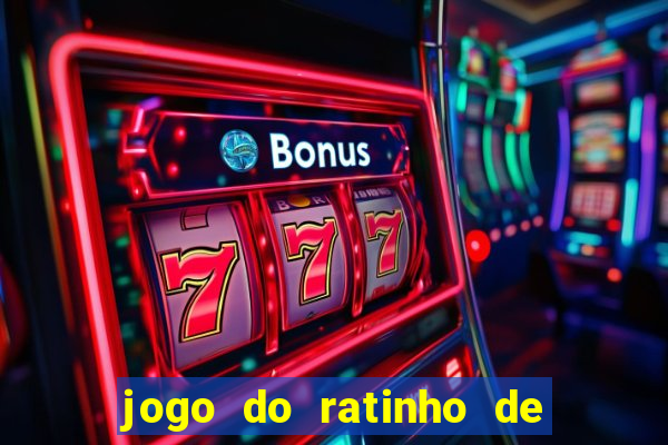 jogo do ratinho de ganhar dinheiro