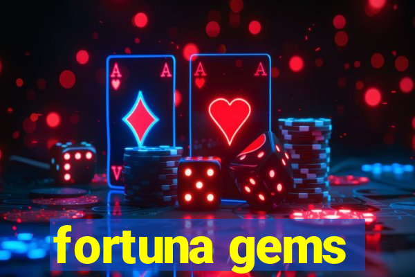 fortuna gems