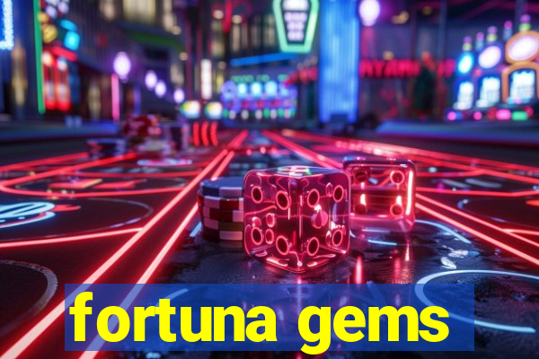 fortuna gems