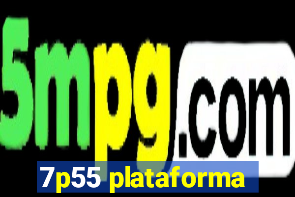 7p55 plataforma