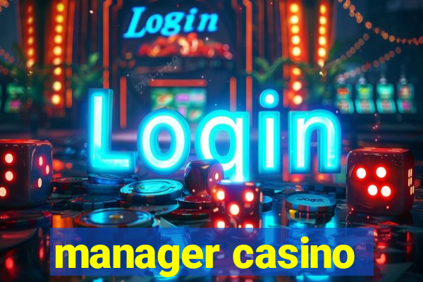 manager casino