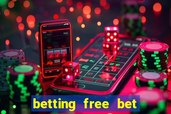 betting free bet no deposit