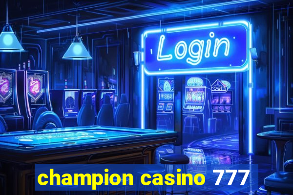 champion casino 777