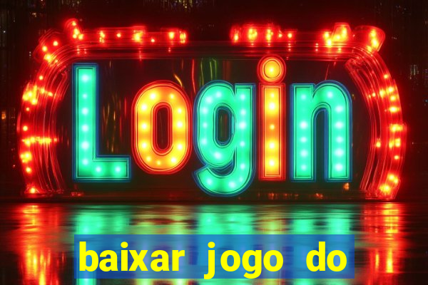 baixar jogo do tigrinho plataforma nova