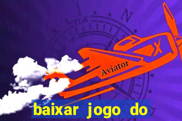 baixar jogo do tigrinho plataforma nova