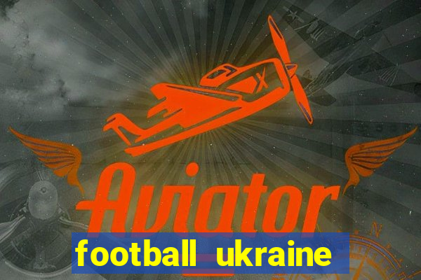 football ukraine premier league