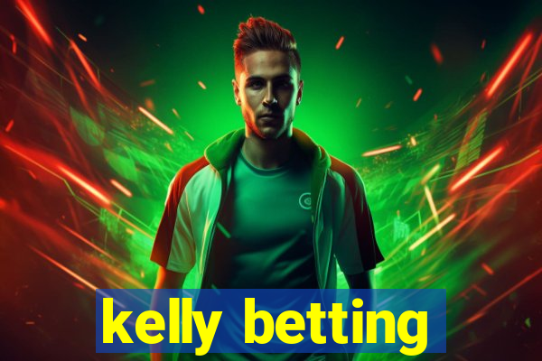 kelly betting