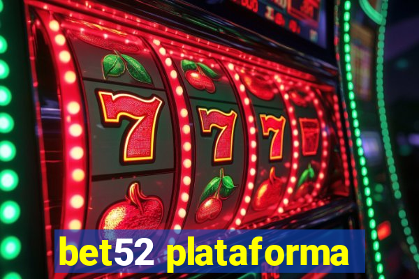 bet52 plataforma