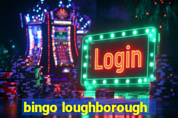 bingo loughborough