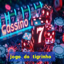 jogo do tigrinho da dinheiro mesmo