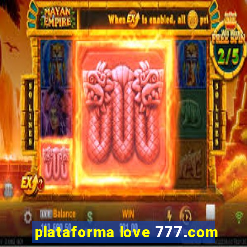 plataforma love 777.com