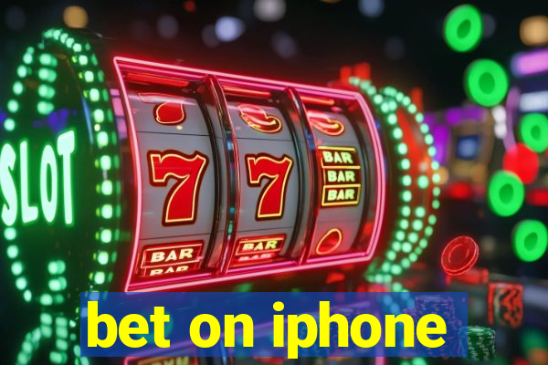 bet on iphone