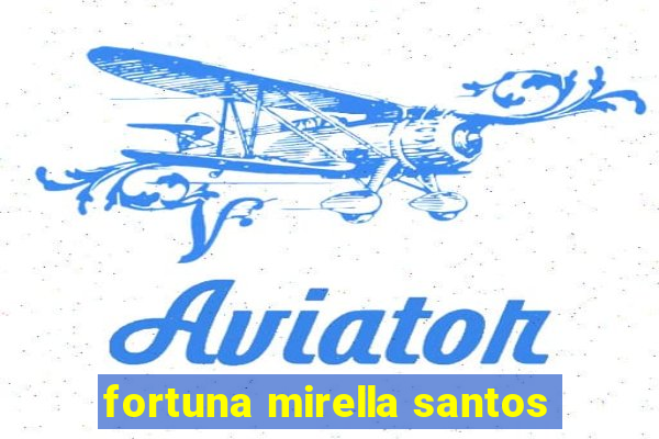 fortuna mirella santos