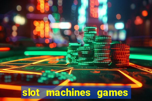 slot machines games for free