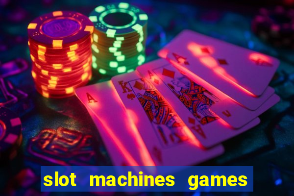 slot machines games for free