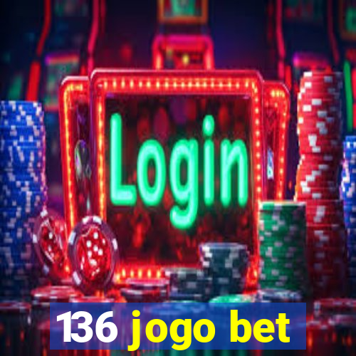 136 jogo bet