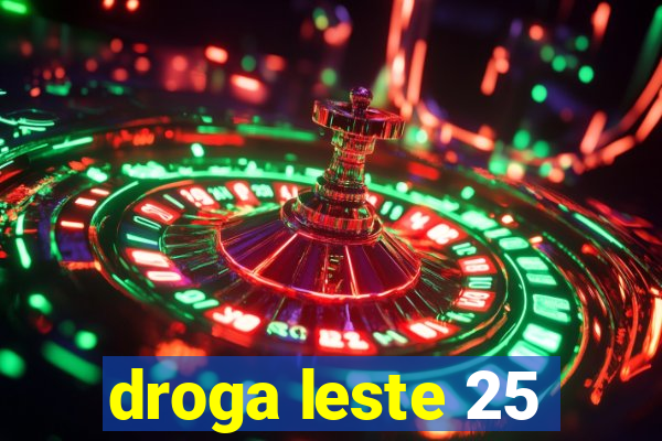 droga leste 25