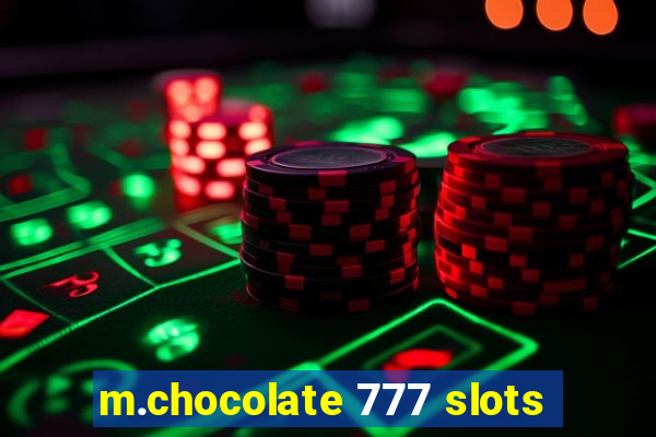 m.chocolate 777 slots